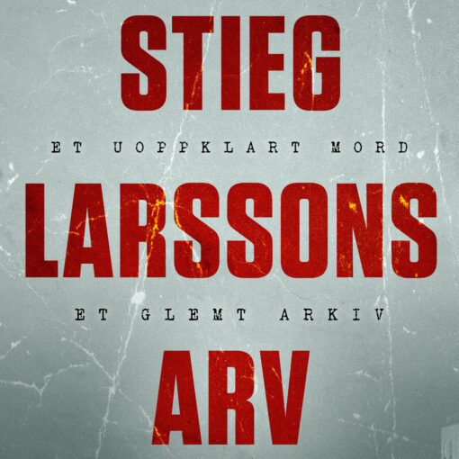 Lydbok - Stieg Larssons arv : nøkkelen til Palme-mordet-