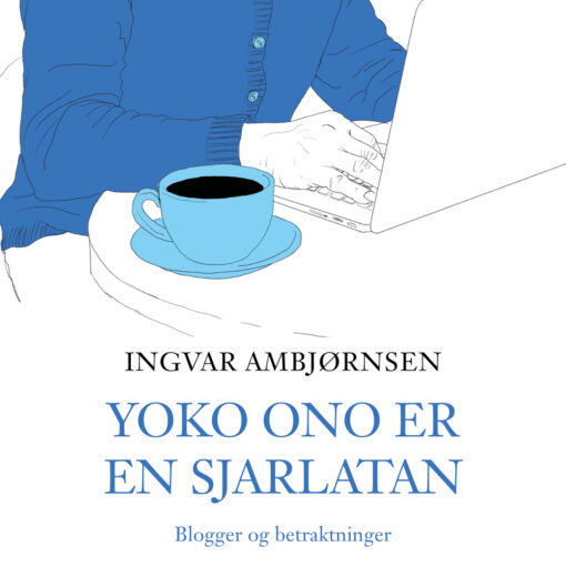 Lydbok - Yoko Ono er en sjarlatan : blogger og betraktninger-